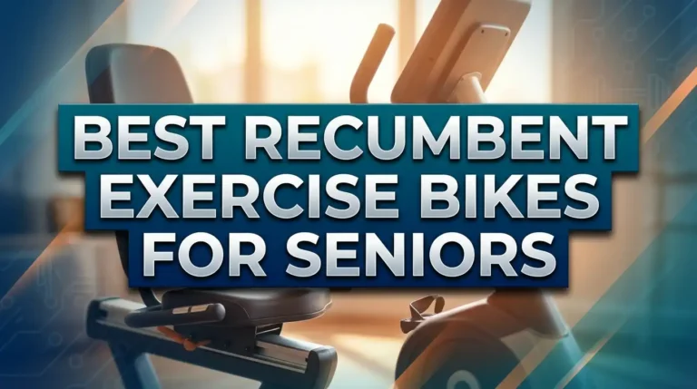 7 Best Recumbent Exercise Bikes for Seniors in 2026